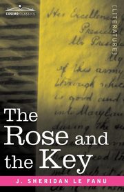The Rose and the Key, Le Fanu Joseph Sheridan