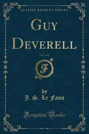 ksiazka tytu: Guy Deverell, Vol. 1 of 2 (Classic Reprint) autor: Fanu J. S. Le