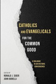 Catholics and Evangelicals for the Common Good, 