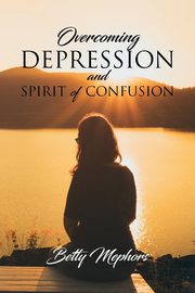 Overcoming Depression and Spirit of Confusion, Mephors Betty