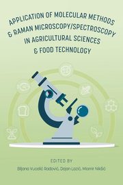 Application of Molecular Methods and Raman Microscopy/Spectroscopy in Agricultural Sciences and Food Technology, 