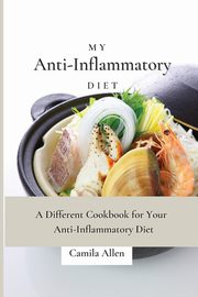 My Anti-Inflammatory Diet, Allen Camila