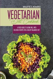 Vegetarian Diet Cookbook, Romero Brigitte S.