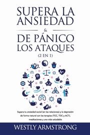 Supera la ansiedad y los ataques de pnico (2 en 1), ARMSTRONG WESLEY