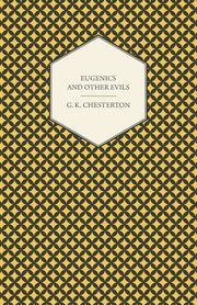 Eugenics and Other Evils, Chesterton G. K.