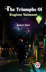 The Triumphs Of Eug?ne Valmont, Barr Robert