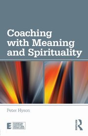 Coaching with Meaning and Spirituality, Hyson Peter