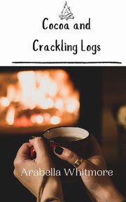 Cocoa and Crackling Logs, Whitmore Arabella