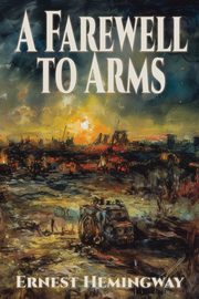 A Farewell to Arms, Hemingway Ernest