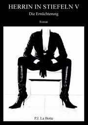 Herrin in Stiefeln 5, La Botte P. J.