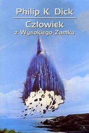 Czowiek z Wysokiego Zamku, Dick Philip K.