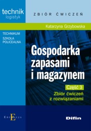 Gospodarka zapasami i magazynem Cz 3 Zbir wicze z rozwizaniami, Grzybowska Katarzyna