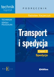 ksiazka tytu: Transport i spedycja Cz 2 Spedycja Podrcznik autor: Kacperczyk Radosaw