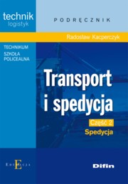 Transport i spedycja Cz 2 Spedycja Podrcznik, Kacperczyk Radosaw