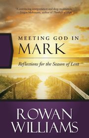 ksiazka tytu: Meeting God in Mark autor: Williams Rowan