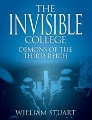 The Invisible College - Demons of the Third Reich, Stuart William