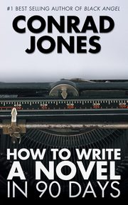 How to Write a Novel in 90 Days, Jones Conrad
