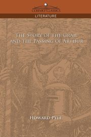 The Story of the Grail and the Passing of Arthur, Pyle Howard