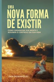 Uma Nova Forma de Existir, Desmarques Dan