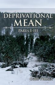 Deprivational Mean, Perala Cory