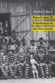 ksiazka tytu: RACE LABOR PUNISHMENT IN NEW SOUTH autor: MYERS MARTHA A.