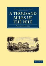 A Thousand Miles Up the Nile, Edwards Amelia Ann Blanford