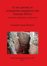 El arte parietal en monumentos megalticos del Noroeste Ibrico, Carrera Ramrez Fernando