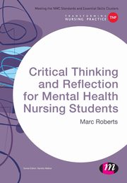 Critical Thinking and Reflection for Mental Health Nursing Students, Roberts Marc