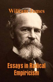 Essays in Radical Empiricism, James William