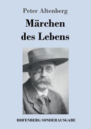 Mrchen des Lebens, Altenberg Peter
