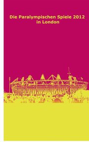 Die Paralympischen Spiele 2012 in London, 