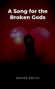 ksiazka tytu: A Song for the Broken Gods autor: Smith Mayer