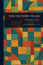 For the Story Teller, Bailey Carolyn Sherwin