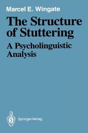 The Structure of Stuttering, Wingate Marcel E.