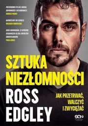 ksiazka tytu: Sztuka niezomnoci. Jak przetrwa, walczy i zwycia autor: Edgley Ross