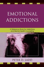 ksiazka tytu: Emotional Addictions autor: Ladd Peter D.