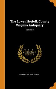 ksiazka tytu: The Lower Norfolk County Virginia Antiquary; Volume 2 autor: James Edward Wilson