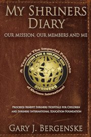 My Shriners Diary, Bergenske Gary J.