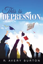 ksiazka tytu: This is Depression autor: Burton R. Avery