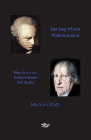 Der Begriff des Widerspruchs, Wolff Michael