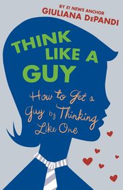 THINK LIKE A GUY, DEPANDI GIULIANA