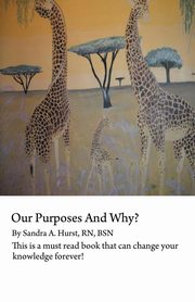 Our Purposes and Why?, Hurst Rn Bsn Sandra A.