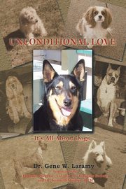 Unconditional Love, Laramy Dr. Gene W.
