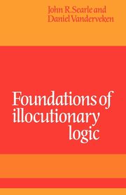 Foundations of Illocutionary Logic, Searle John R.