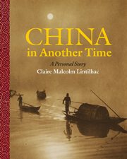 China In Another Time, Lintilhac Claire Malcolm