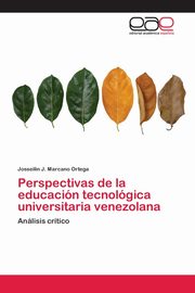 Perspectivas de la educacin tecnolgica universitaria venezolana, Marcano Ortega Josseilin J.