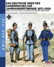 Das Deutsche Heer des Kaiserreiches zur Jahrhundertwende 1871-1918 - Band 5, Cristini Luca Stefano