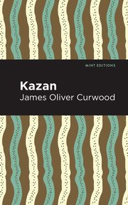 Kazan, Curwood James Oliver