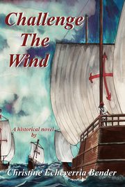 Challenge the Wind, Bender Christine Echeverria