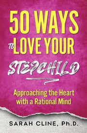 50 Ways to Love Your Stepchild, Cline Sarah